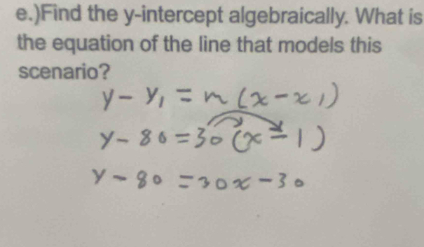 )Find the y-intercept algebraically. What is 
the equation of the line that models this 
scenario?