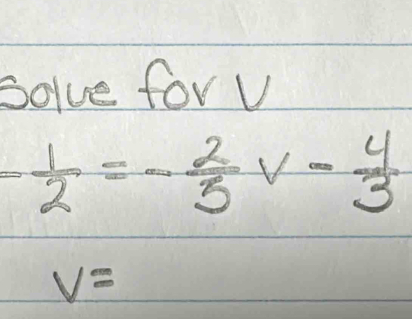 Solve forv 
- 1/2 =- 2/5 v- 4/3 
V=