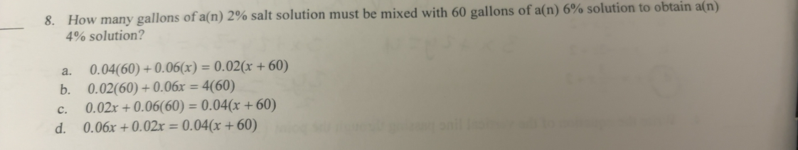 Solved: How many gallons of a(n) 2% salt solution must be mixed with 60 ...