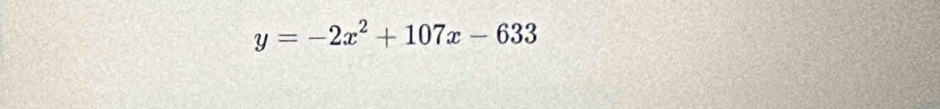 y=-2x^2+107x-633