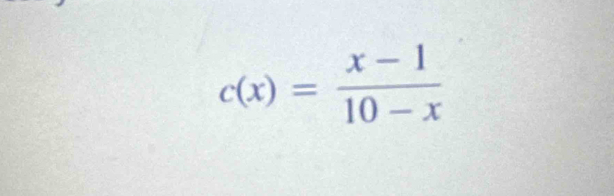 c(x)= (x-1)/10-x 