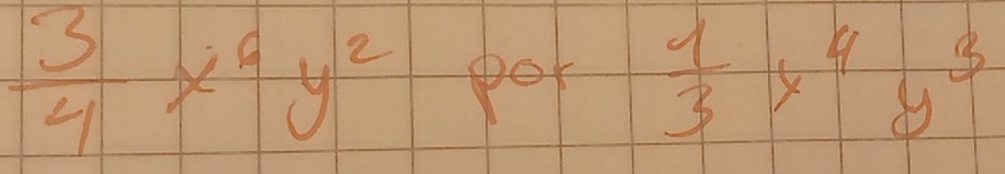  3/4 x^6y^2 pot  1/3 x^4y^3