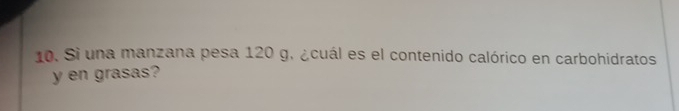 Si una manzana pesa 120 g. ¿cuál es el contenido calórico en carbohidratos 
y en grasas?