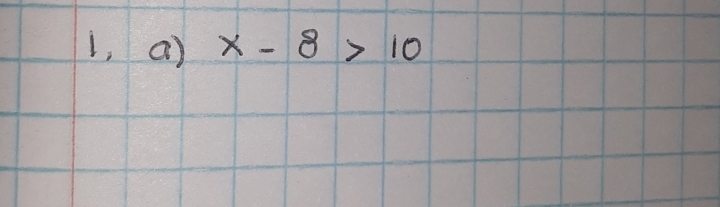 1, a) x-8>10