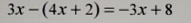 3x-(4x+2)=-3x+8