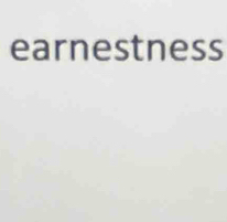 earnestness