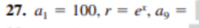 a_1=100, r=e^x, a_9=