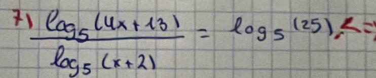 frac log _5(4x+13)log _5(x+2)=log _5(25),