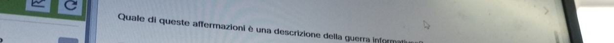 Quale di queste affermazioni è una descrizione della guerra inform