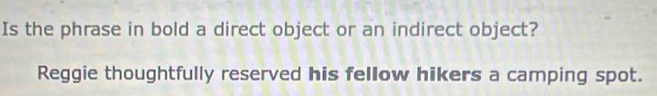 Solved: Is the phrase in bold a direct object or an indirect object ...