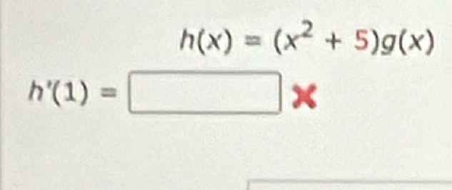 h(x)=(x^2+5)g(x)
h'(1)=□ *