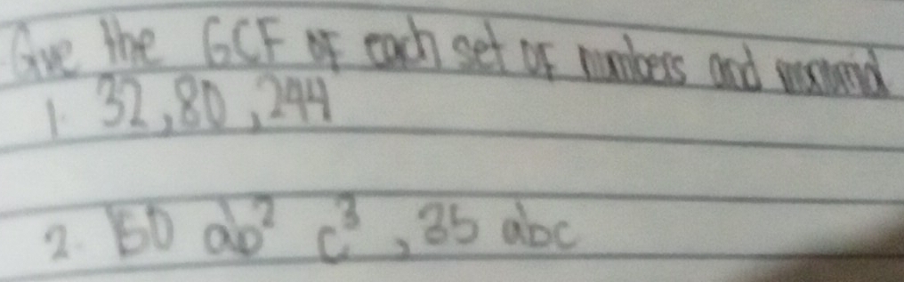 Gve the 6CF oF each set of numbess and wchand 
1 32, 80 = 383
2 50ab^2c^3, 35abc