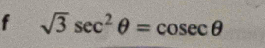 sqrt(3)sec^2θ =cosec θ