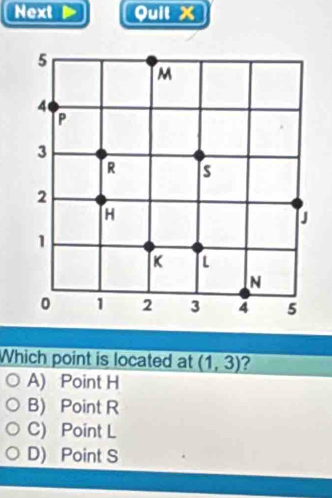 Next Quil X
Which point is located at (1,3) ?
A) Point H
B) Point R
C) Point L
D) Point S