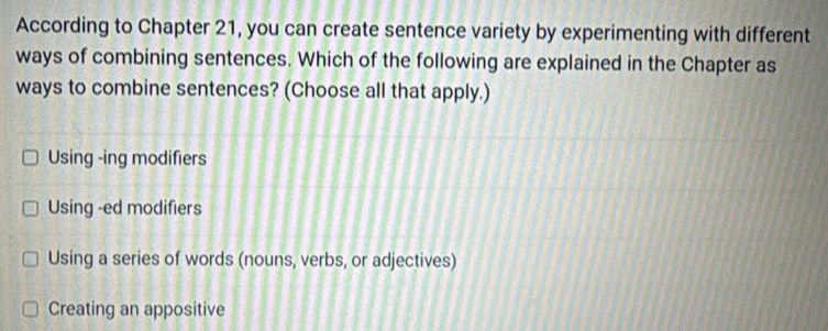 Solved: According to Chapter 21, you can create sentence variety by ...