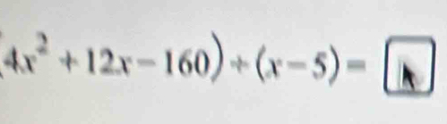 4x^2+12x-160)+(x-5)=□