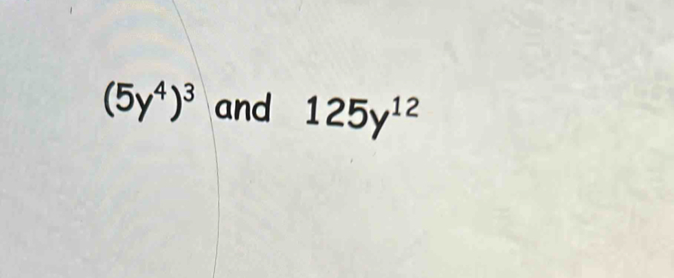 (5y^4)^3 and 125y^(12)