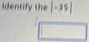 Identify the |=35|