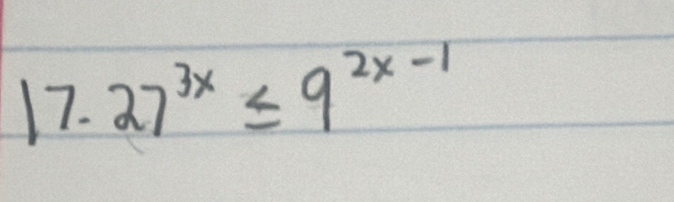 17.27^(3x)≤ 9^(2x-1)