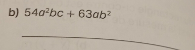 54a^2bc+63ab^2
_