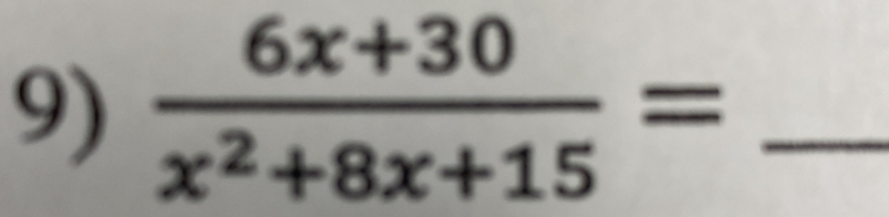  (6x+30)/x^2+8x+15 = _