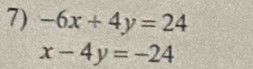 -6x+4y=24
x-4y=-24