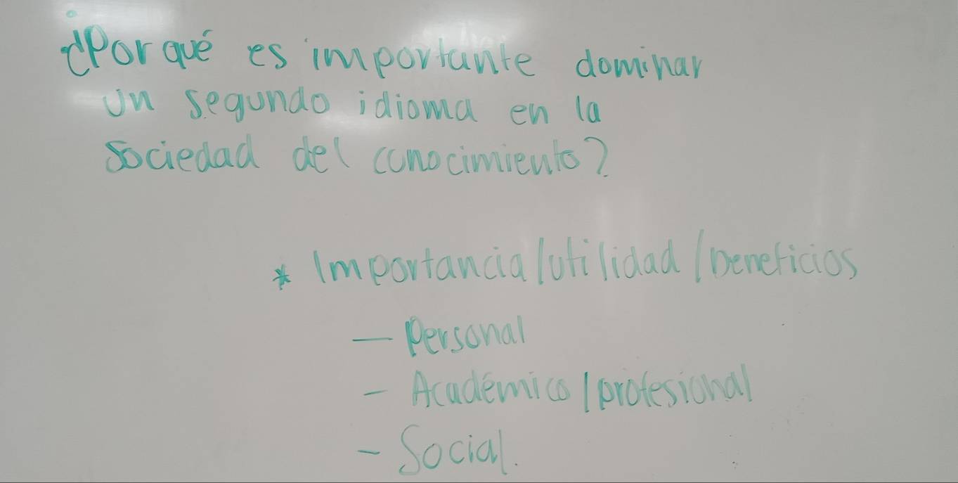 Poraue es importante dominar
on sequndo idioma en la
sociedad delcunocimieuls?
*Importancialulilidad / benericios
- Personal
- Academice 1 profesional
- Social.