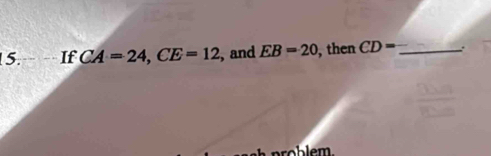 If CA=24, CE=12 , and EB=20 , then CD= _