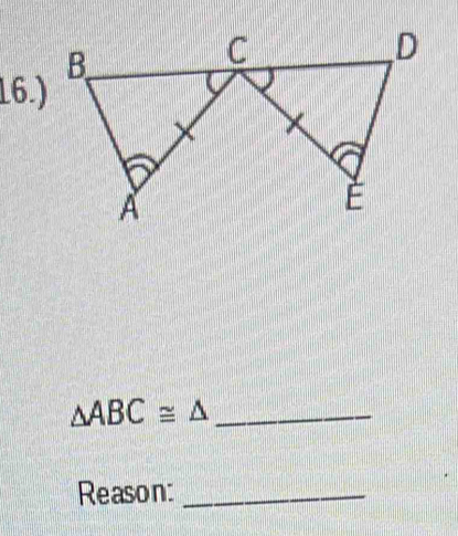 16.)
△ ABC≌ △ _ 
Reason:_