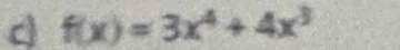 f(x)=3x^4+4x^3