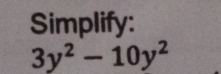 Simplify:
3y^2-10y^2