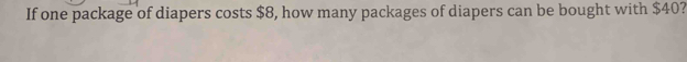 If one package of diapers costs $8, how many packages of diapers can be bought with $40?