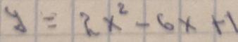 y=2x^2-6x+1