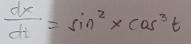  dx/dt =sin^2* cos^3t