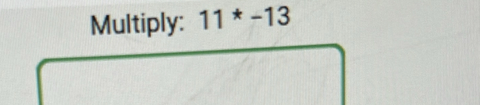 Multiply: 11^ast -13