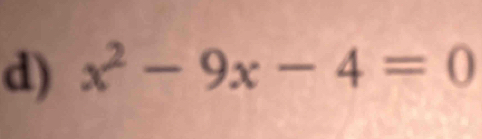 x^2-9x-4=0