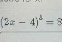 (2x-4)^3=8