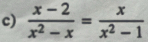  (x-2)/x^2-x = x/x^2-1 