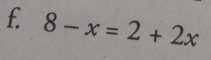 8-x=2+2x