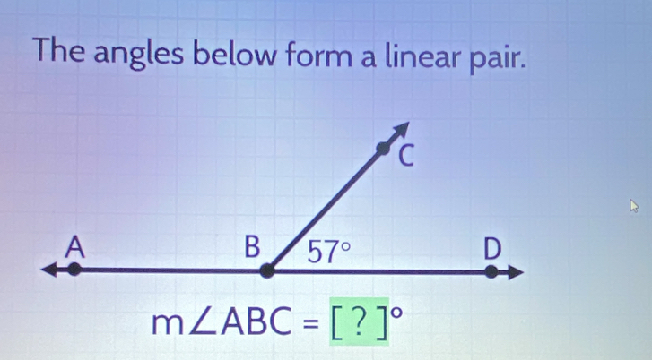 The angles below form a linear pair.
m∠ ABC=[?]^circ 