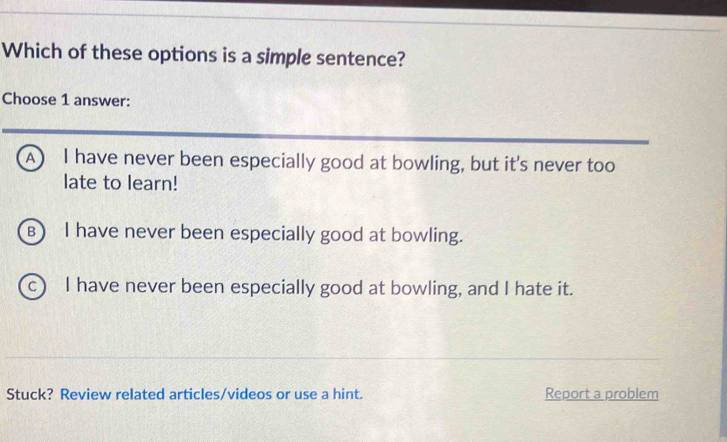 Solved: Which of these options is a simple sentence? Choose 1 answer: A ...