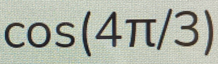 cos (4π /3)