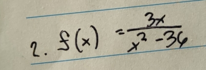 f(x)= 3x/x^2-36 