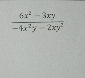  (6x^2-3xy)/-4x^2y-2xy^2 