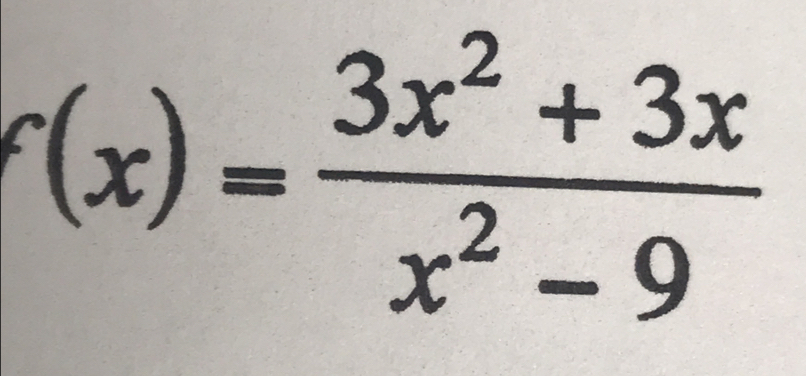 f(x)= (3x^2+3x)/x^2-9 