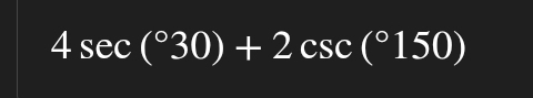 4sec (^circ 30)+2csc (^circ 150)