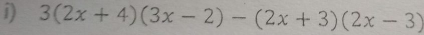 3(2x+4)(3x-2)-(2x+3)(2x-3)