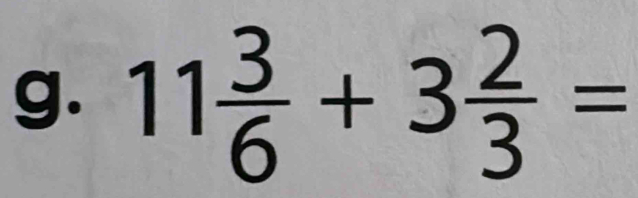 11 3/6 +3 2/3 =