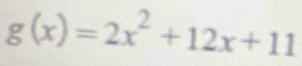 g(x)=2x^2+12x+11