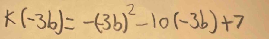 k(-3b)=-(-3b)^2-10(-3b)+7